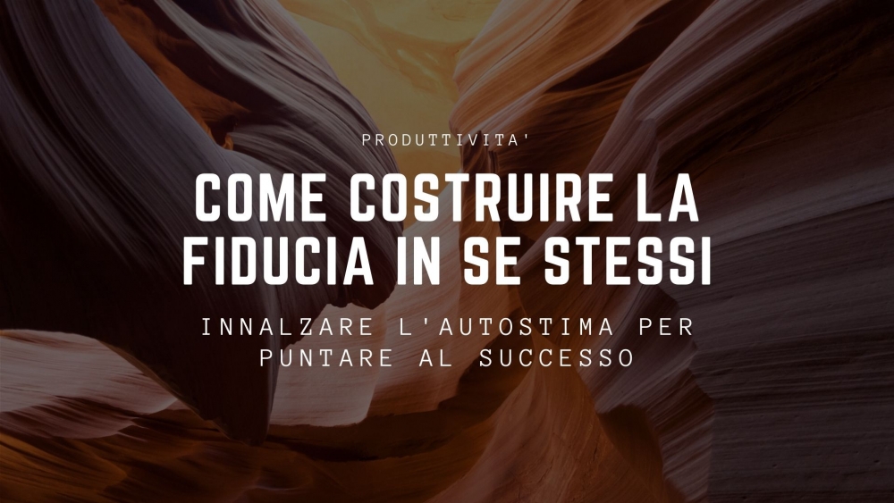 Come costruire la fiducia in se stessi